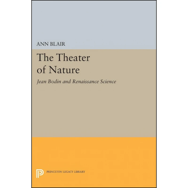 کتاب The Theater of Nature  اثر Ann Blair انتشارات Princeton University Press