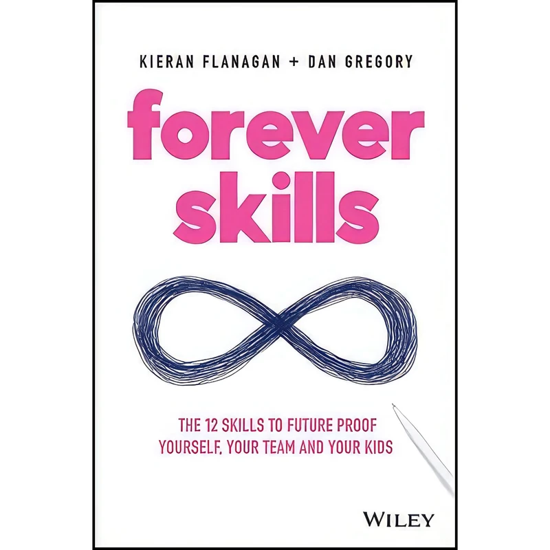 کتاب Forever Skills اثر Kieran Flanagan and Dan Gregory انتشارات Wiley