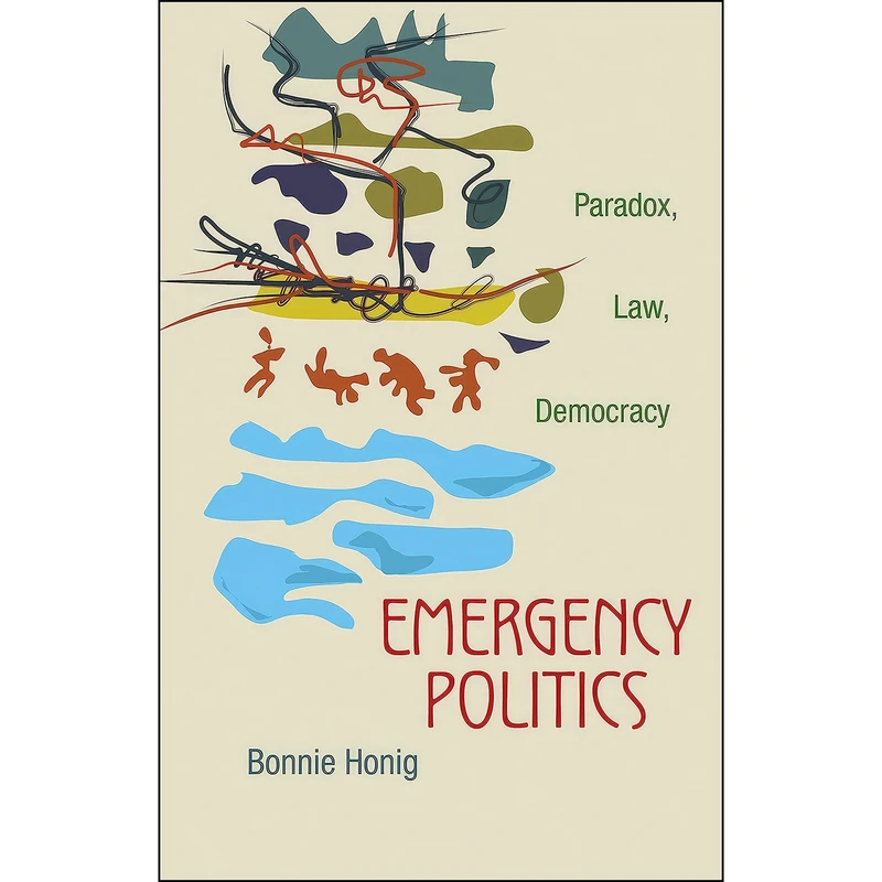 کتاب Emergency Politics اثر Bonnie Honig انتشارات Princeton University Press