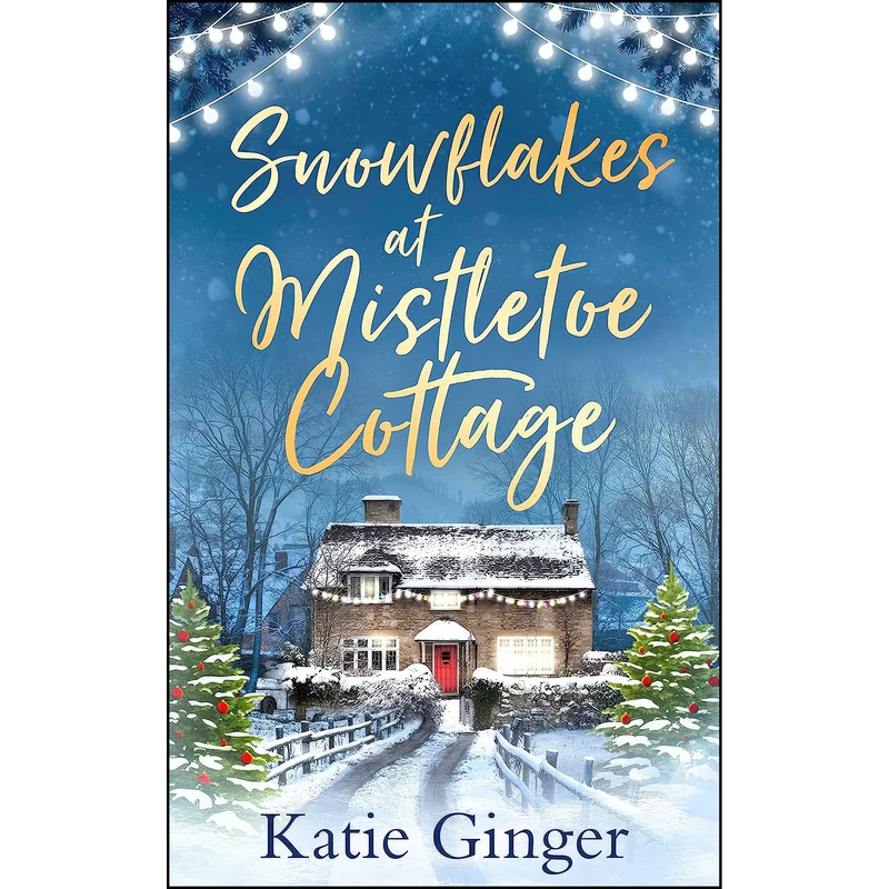 کتاب Snowflakes at Mistletoe Cottage اثر Katie Ginger انتشارات HQ Digital
