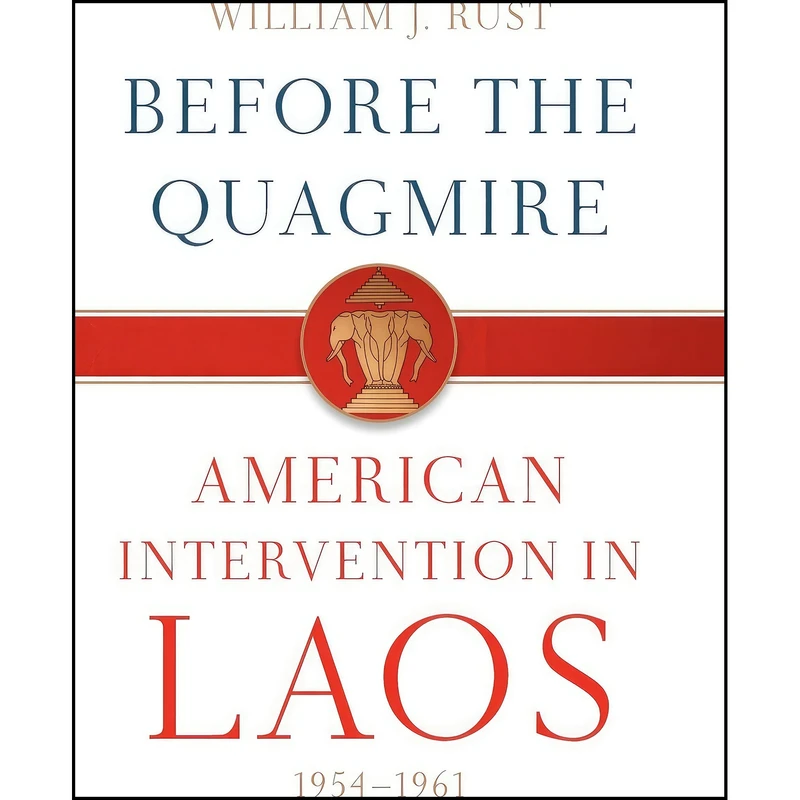 کتاب Before the Quagmire اثر William J. Rust انتشارات University Press of Kentucky