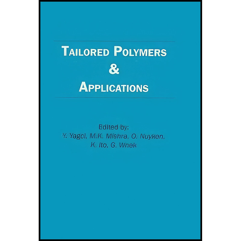 کتاب Tailored Polymers and Applications اثر Yagci and Mishra and Nuyken انتشارات CRC Press