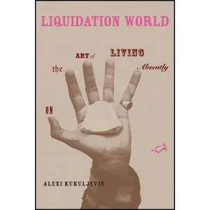 کتاب Liquidation World اثر Alexi Kukuljevic انتشارات The MIT Press