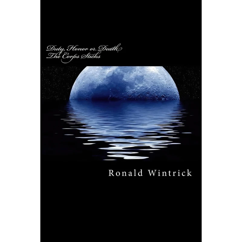 کتاب Duty, Honor or Death The Corps Sticks اثر Ronald Wintrick انتشارات تازه ها