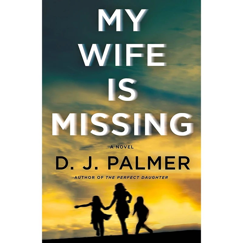 کتاب My Wife Is Missing اثر D.J. Palmer and Daniel Palmer انتشارات St. Martin's Press