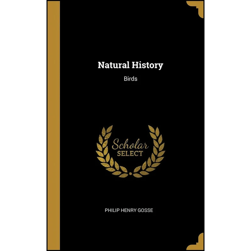 کتاب Natural History اثر Philip Henry Gosse انتشارات Wentworth Press