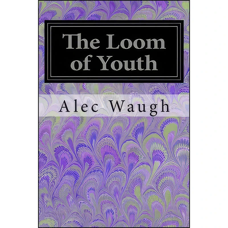 کتاب The Loom of Youth اثر Alec Waugh انتشارات تازه ها