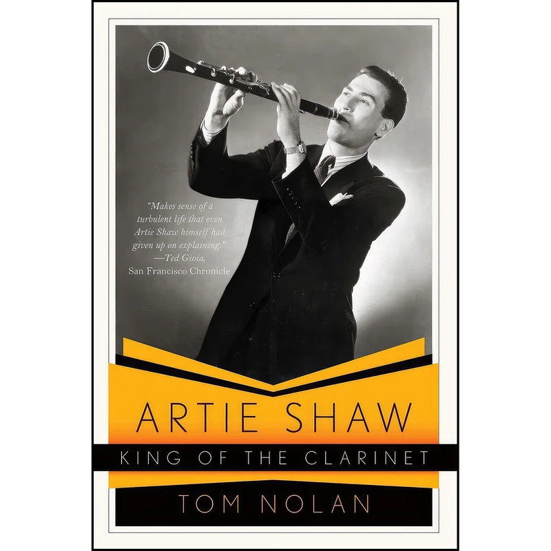 کتاب Artie Shaw, King of the Clarinet اثر Tom Nolan انتشارات W. W. Norton & Company