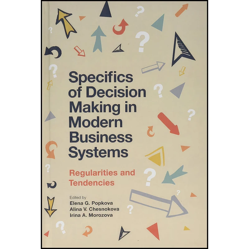 کتاب Specifics of Decision Making in Modern Business Systems اثر جمعي از نويسندگان انتشارات Emerald Publishing