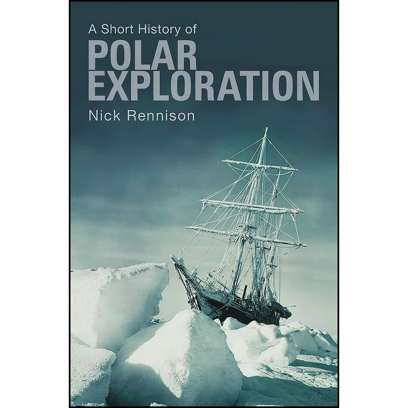 کتاب A Short History of Polar Exploration اثر Nick Rennison انتشارات Pocket Essentials
