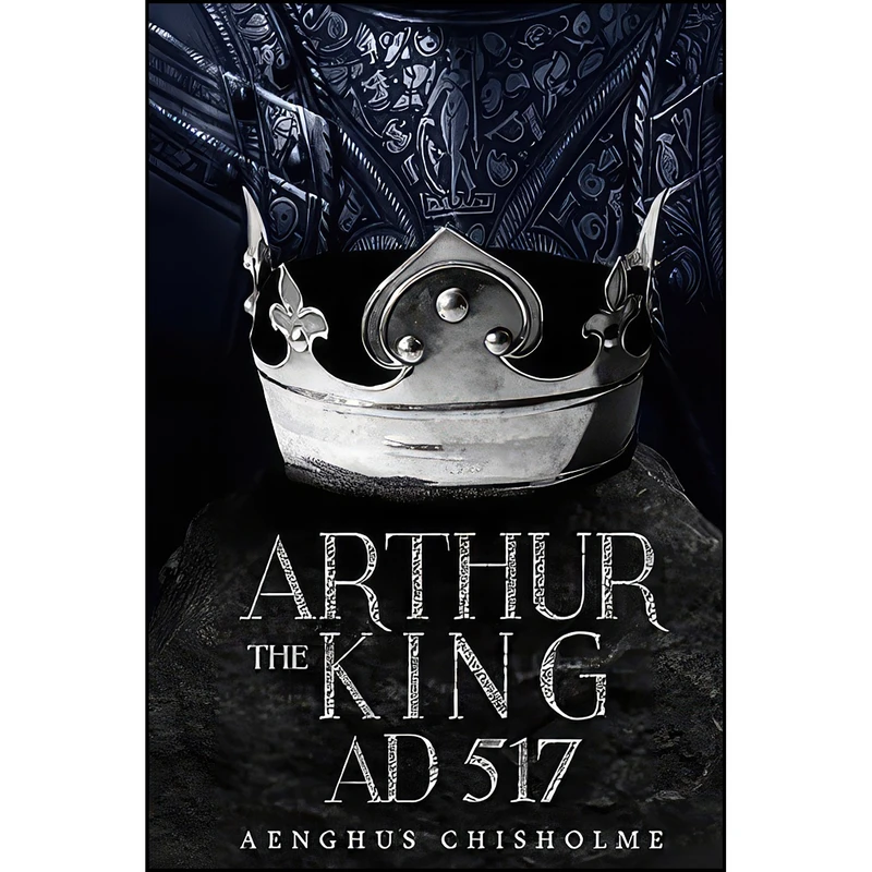 کتاب Arthur the King AD517  اثر Aenghus Chisholme انتشارات تازه ها