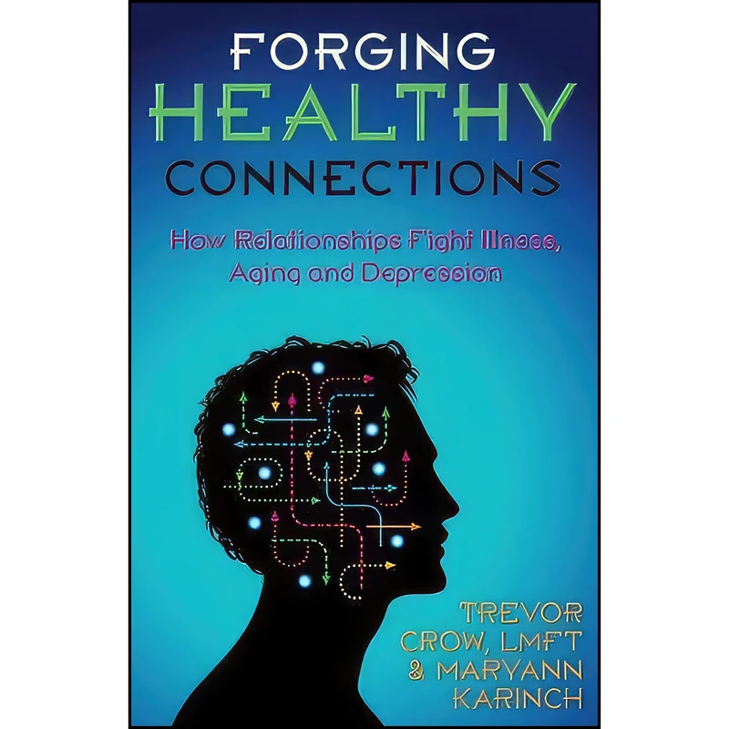 کتاب Forging Healthy Connections اثر Trevor Crow and Maryann Karinch انتشارات New Horizon Press