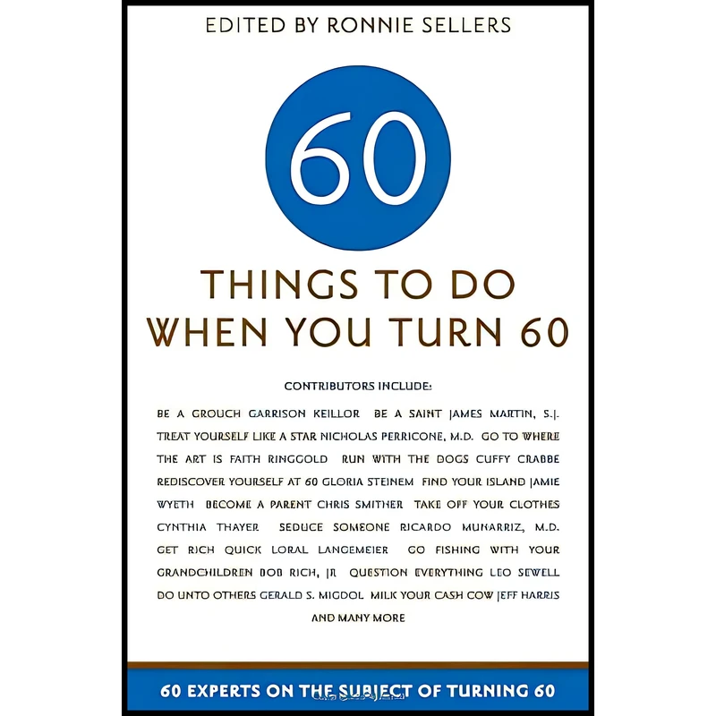 کتاب Sixty Things to Do When You Turn Sixty اثر Various and Ronnie Sellers انتشارات Ronnie Sellers Productions