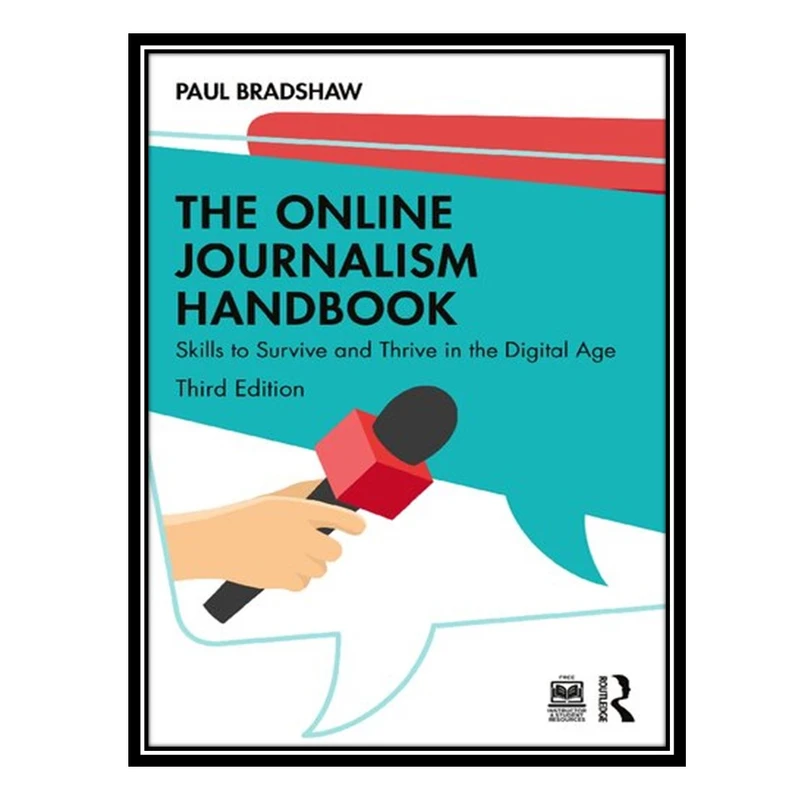 کتاب The Online Journalism Handbook: Skills to Survive and Thrive in the Digital Age اثر Paul Bradshaw انتشارات مؤلفین طلایی