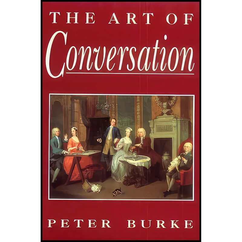 کتاب The Art of Conversation اثر Peter Burke انتشارات Cornell University Press