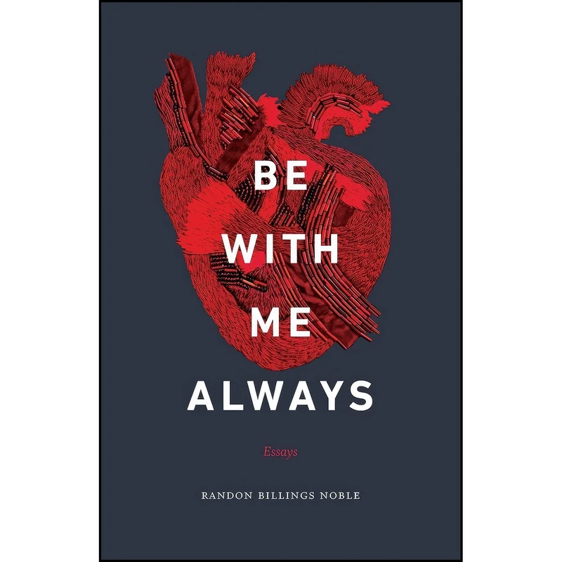 کتاب Be with Me Always اثر Randon Billings Noble انتشارات University of Nebraska Press