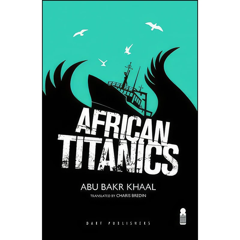 کتاب African Titanics اثر Abu Bakr Kahal and Charis Bredin انتشارات Darf Publishers