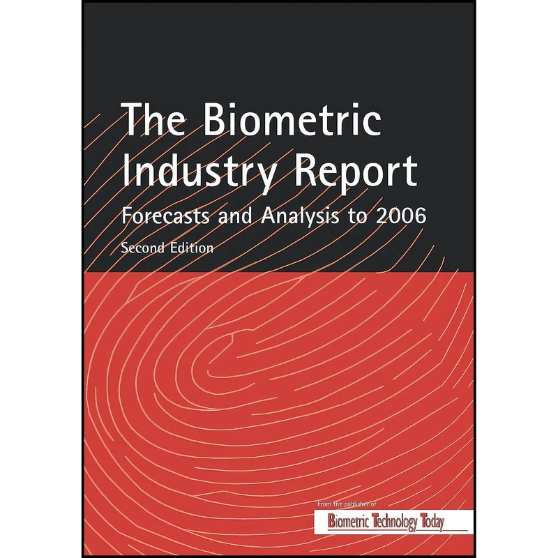 کتاب The Biometric Industry Report - Forecasts and Analysis to 2006 اثر Mark Lockie انتشارات Elsevier Science