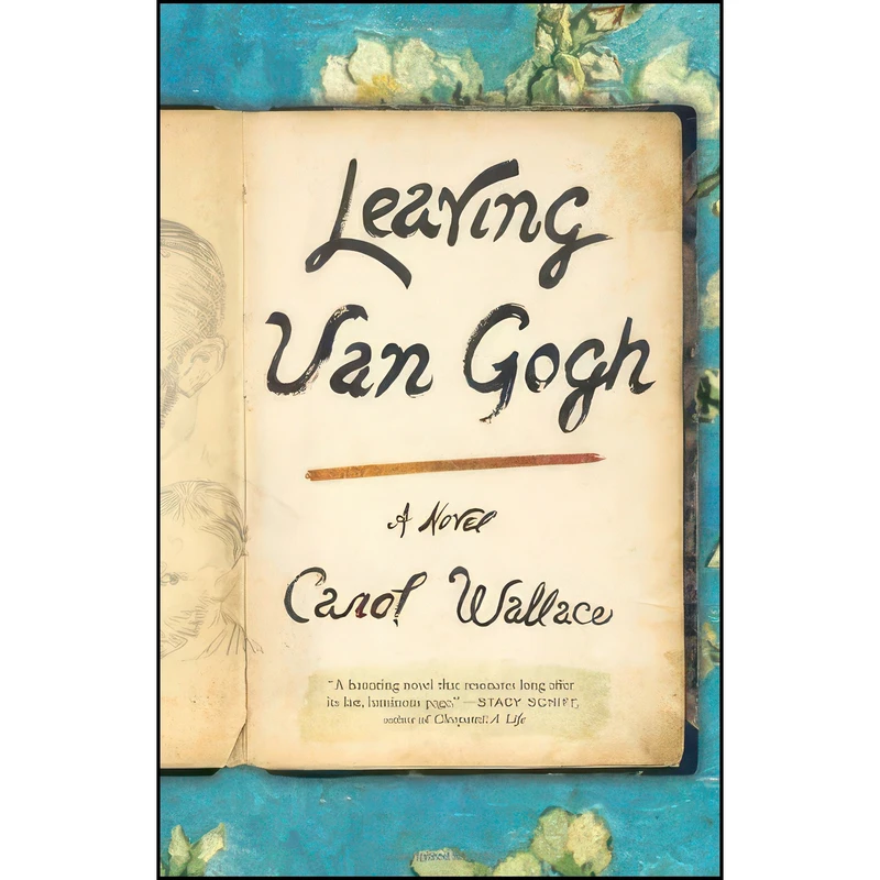 کتاب Leaving Van Gogh اثر Carol McD. Wallace انتشارات Spiegel & Grau