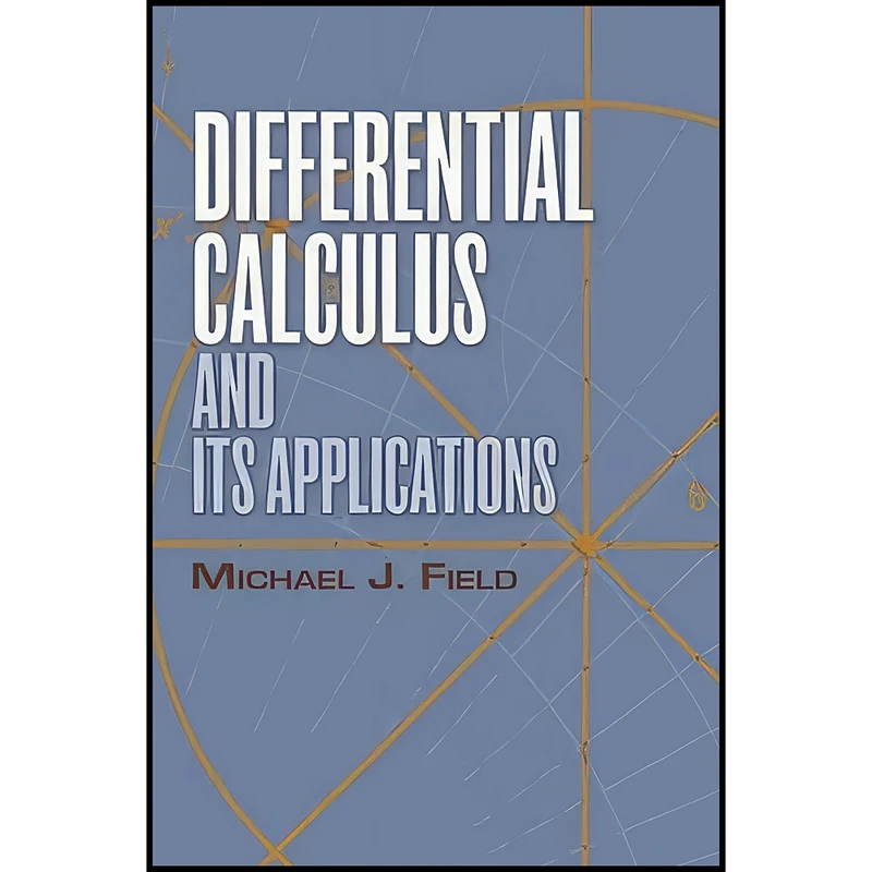 کتاب Differential Calculus and Its Applications  اثر Mike Field انتشارات Dover Publications