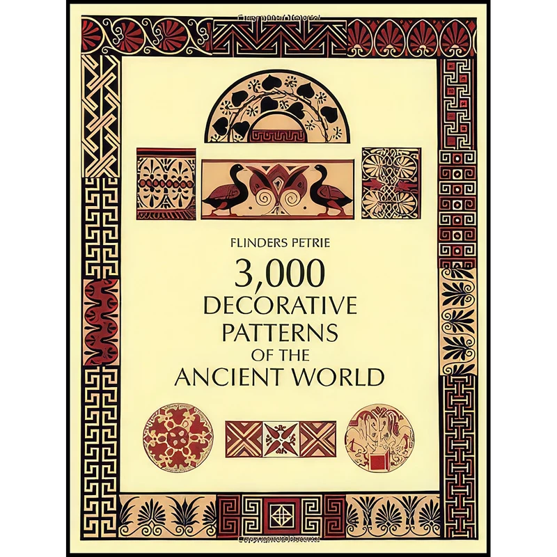 کتاب 3,000 Decorative Patterns of the Ancient World اثر Flinders Petrie انتشارات Dover Publications