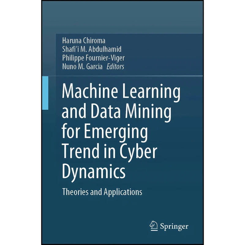 کتاب Machine Learning and Data Mining for Emerging Trend in Cyber Dynamics اثر جمعي از نويسندگان انتشارات Springer