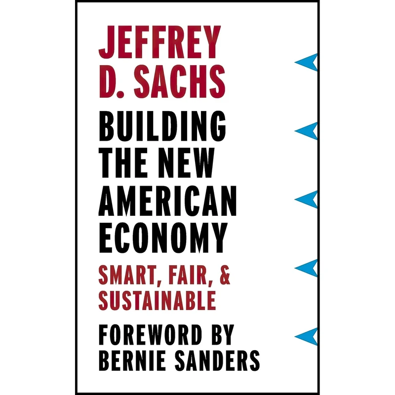 کتاب Building the New American Economy اثر Jeffrey D. Sachs and Bernie Sanders انتشارات Columbia University Press