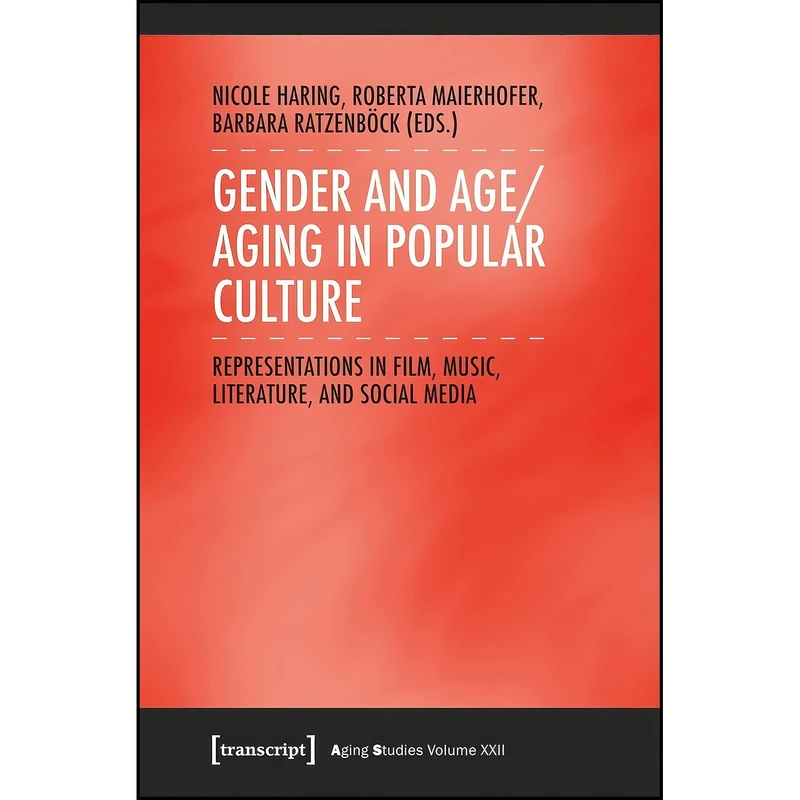 کتاب Gender and Age/Aging in Popular Culture اثر جمعي از نويسندگان انتشارات transcript publishing