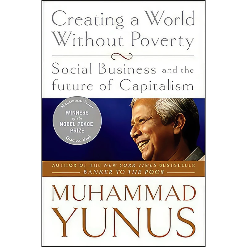 کتاب Creating a World Without Poverty اثر Muhammad Yunus and Karl Weber انتشارات تازه‌ها
