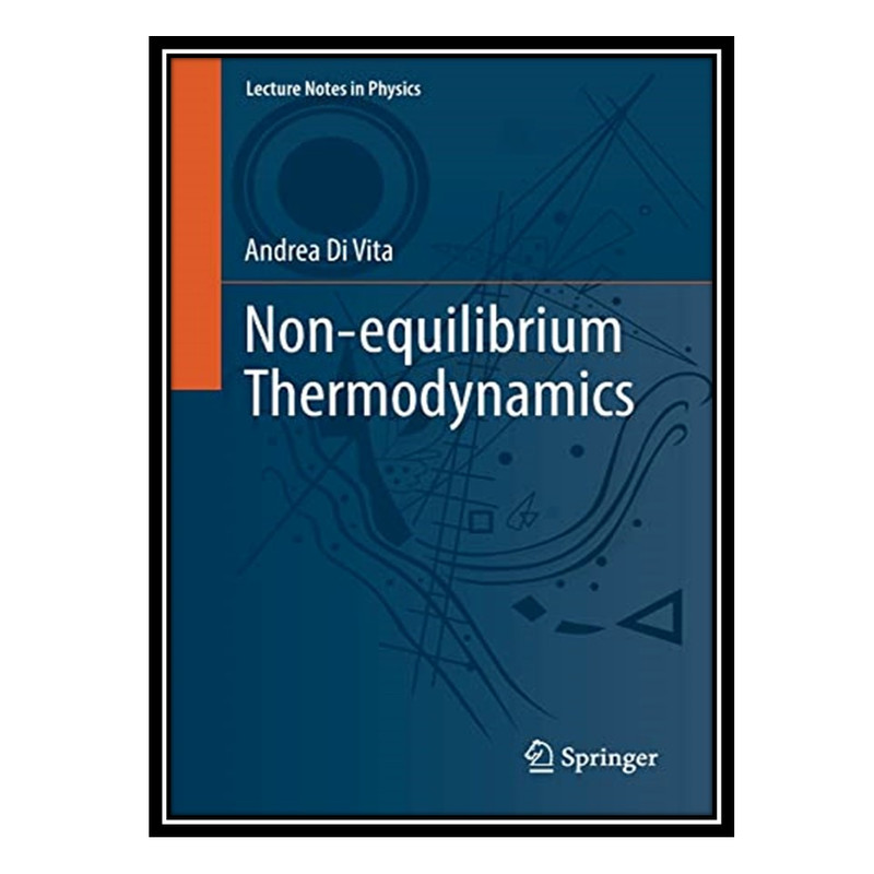 کتاب Non-equilibrium Thermodynamics اثر Andrea Di Vita انتشارات مؤلفین طلایی