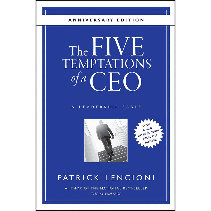 کتاب The Five Temptations of a CEO, Anniversary Edition اثر Patrick M. Lencioni انتشارات Jossey-Bass