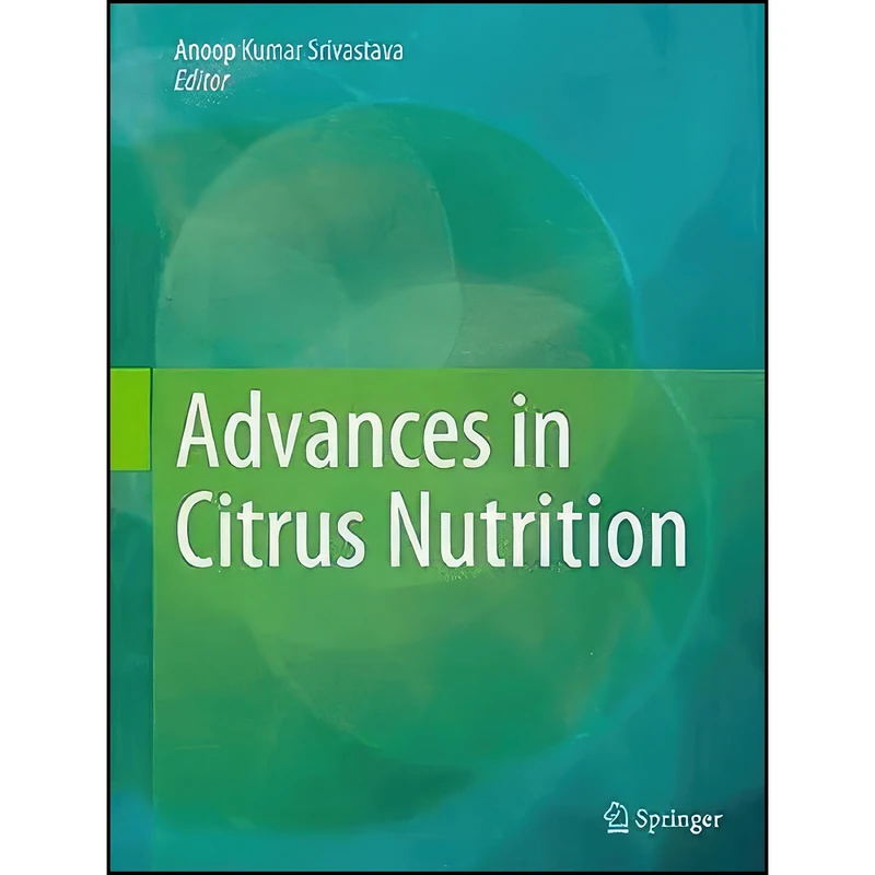 کتاب Advances In Citrus Nutrition اثر Anoop Kumar Srivastava انتشارات Springer