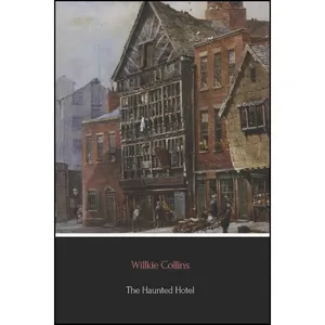 کتاب The Haunted Hotel  اثر Wilkie Collins انتشارات تازه ها