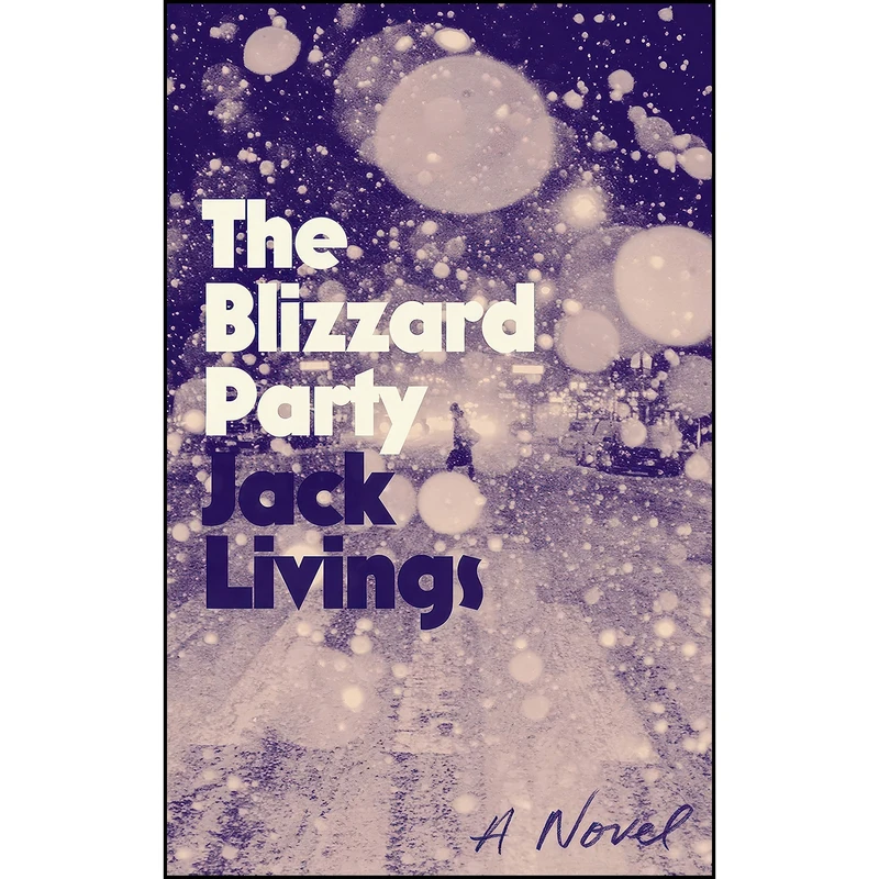 کتاب The Blizzard Party اثر Jack Livings انتشارات Farrar, Straus and Giroux
