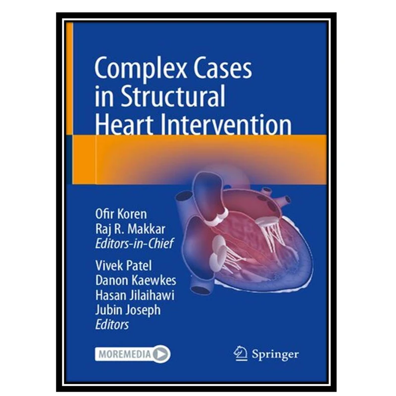 کتاب Complex Cases in Structural Heart Intervention اثر جمعی ازنویسندگان انتشارات مؤلفین طلایی