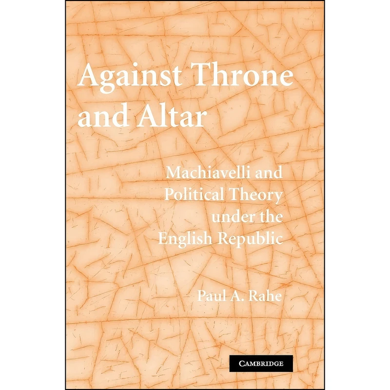 کتاب Against Throne and Altar اثر Paul A. Rahe انتشارات Cambridge University Press