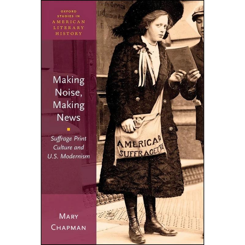 کتاب Making Noise, Making News اثر Mary Chapman and Mary Chapman انتشارات Oxford University Press