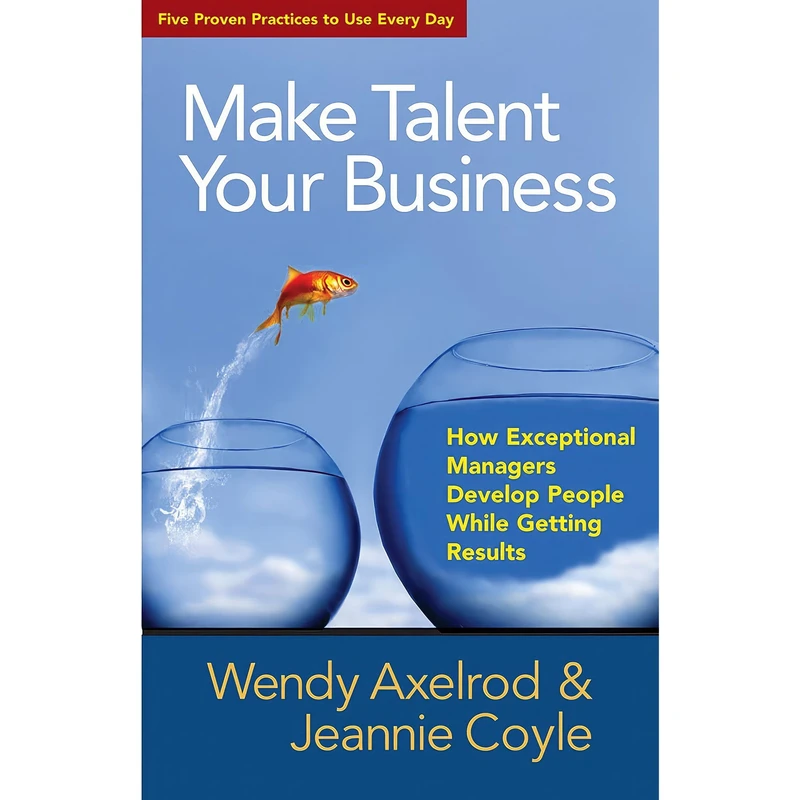 کتاب Make Talent Your Business اثر Wendy Axelrod and Jeannie Coyle انتشارات Berrett-Koehler Publishers