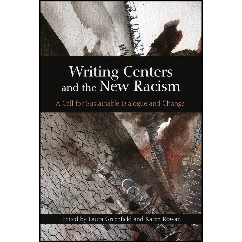 کتاب Writing Centers and the New Racism اثر جمعي از نويسندگان انتشارات Utah State University Press