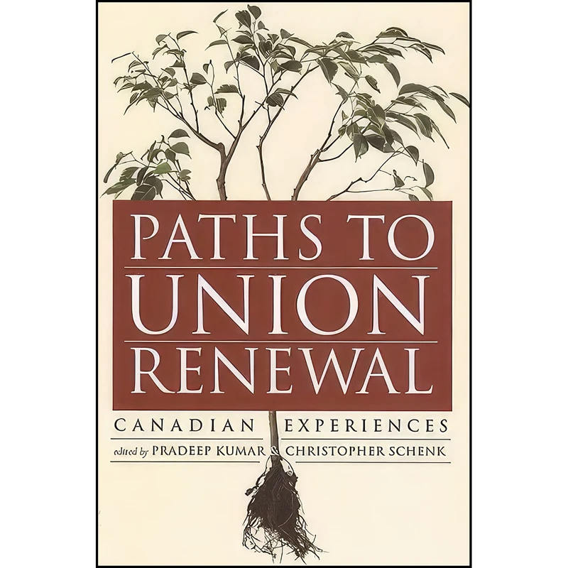 کتاب Paths to Union Renewal اثر Pradeep Kumar and Chris Schenk انتشارات تازه ها