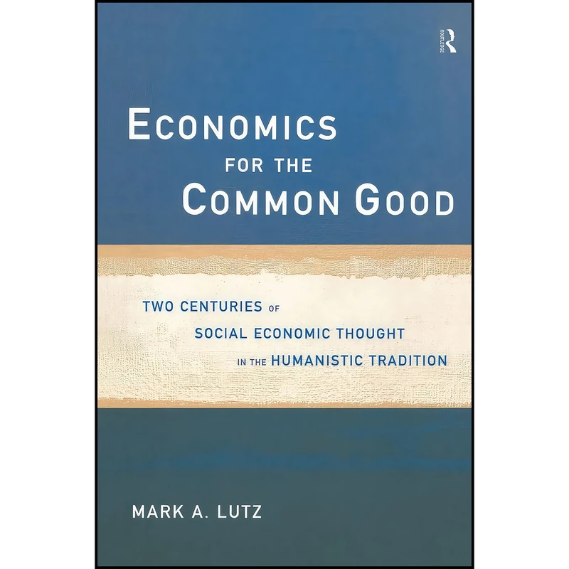 کتاب Economics for the Common Good اثر Mark A. Lutz انتشارات بله