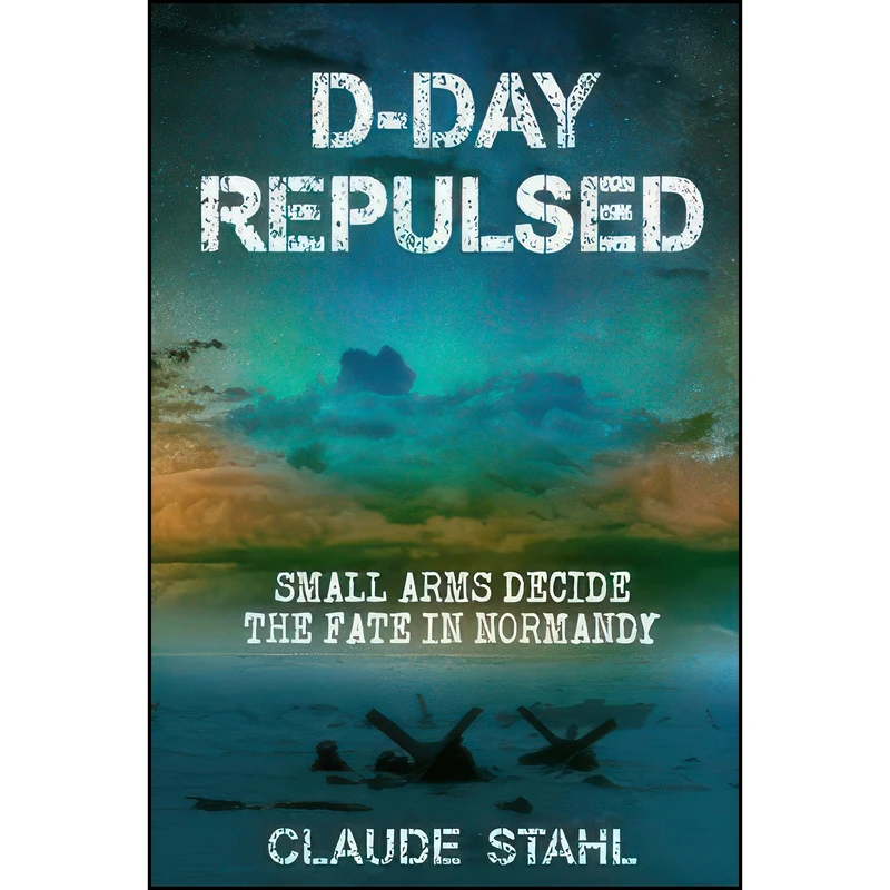 کتاب D-Day Repulsed اثر Claude Stahl انتشارات تازه ها