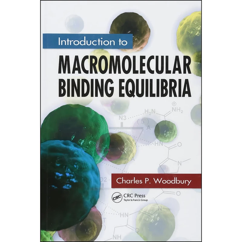 کتاب Introduction to Macromolecular Binding Equilibria اثر Charles P. Woodbury انتشارات CRC Press
