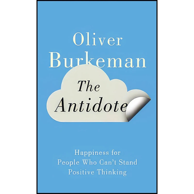 کتاب The Antidote اثر Oliver Burkeman انتشارات Allen Lane