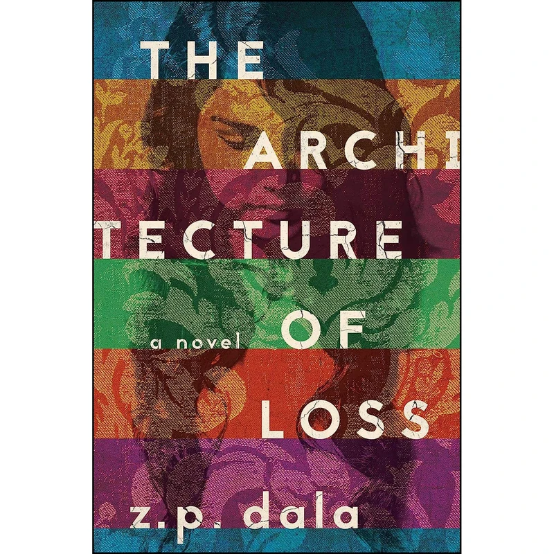 کتاب The Architecture of Loss اثر Z. P. Dala انتشارات Pegasus Books