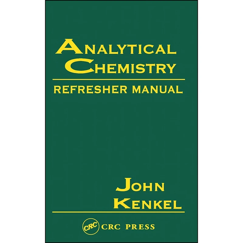 کتاب Analytical Chemistry Refresher Manual اثر John Kenkel انتشارات CRC Press