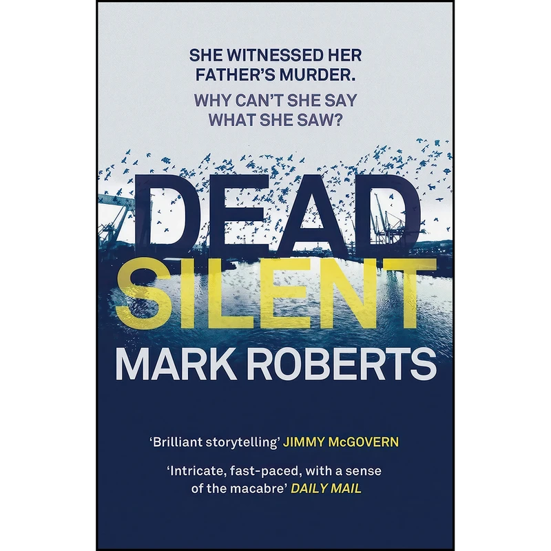 کتاب Dead Silent  اثر Mark Roberts انتشارات Head of Zeus