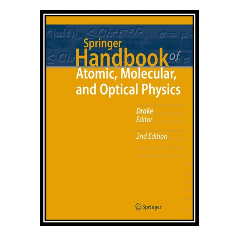 کتاب Springer Handbook of Atomic, Molecular, and Optical Physics اثر Gordon W. F. Drake انتشارات مؤلفین طلایی