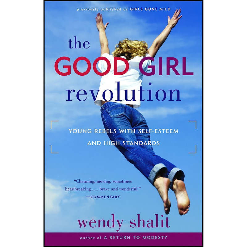 کتاب The Good Girl Revolution اثر Wendy Shalit انتشارات Ballantine Books