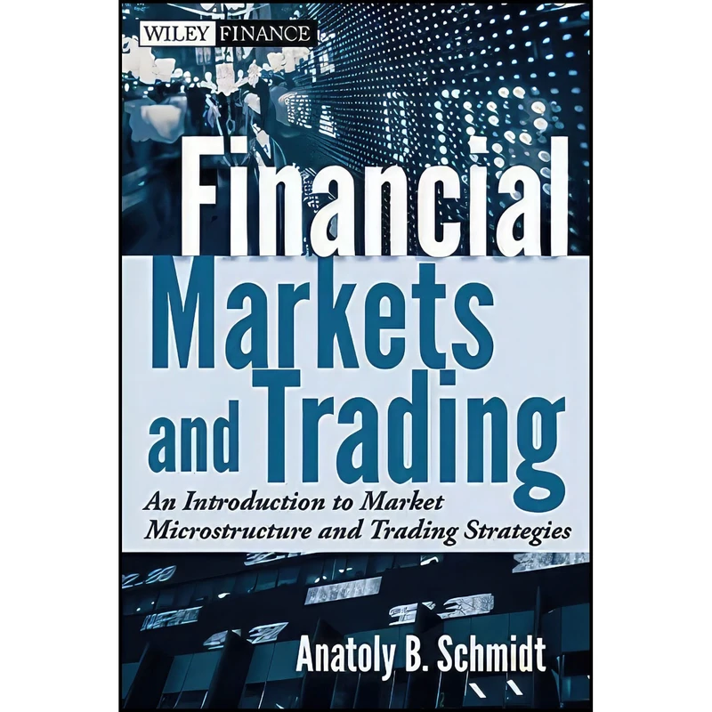 کتاب Financial Markets and Trading اثر Anatoly B. Schmidt انتشارات Wiley